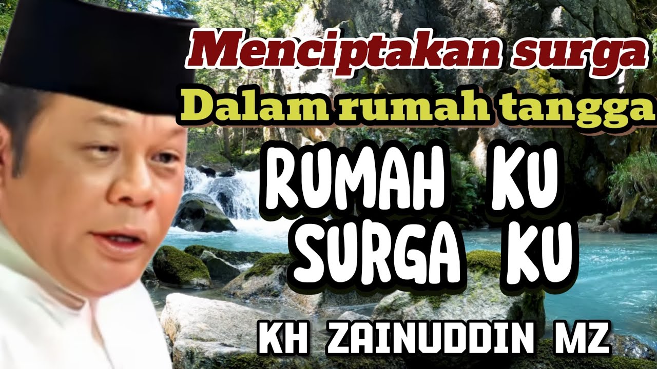Menciptakan surga dalam rumah tangga,  Rumah ku Surga Ku - Tausiyah Kh Zainudin Mz