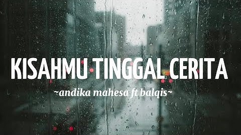 Andika Mahesa Ft Balqis - Kisahmu Tinggal Cerita (Lirik)