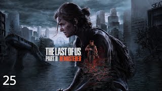 The Last of Us Part II Remastered (Ps5 Walkthrough Gameplay) Part 25