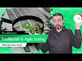 What is the difference between traditional testing and agile testing?