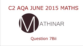 C2 AQA June 2015 Q7Bii