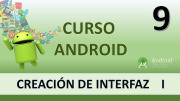 Curso Android. Crear interfaz de usuario I. Vídeo 9