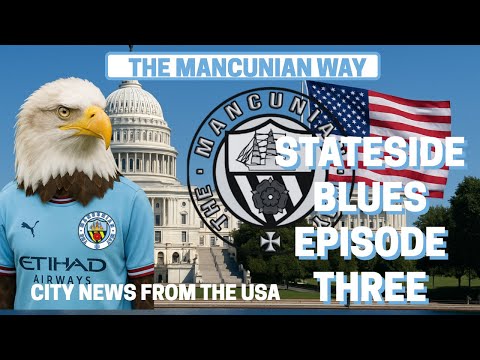 Thumbnail for STATESIDE BLUES EPISODE THREE - CITY NEWS FROM ACROSS THE POND #mcfc #mancity #football #soccer #usa