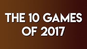 THE 10 GAMES OF 2017 | TOM RENEGADE