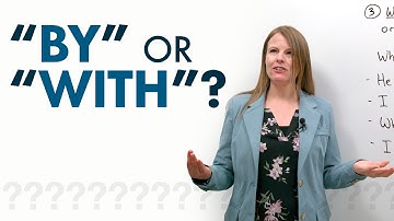 Confusing English Grammar: “BY” or “WITH”?