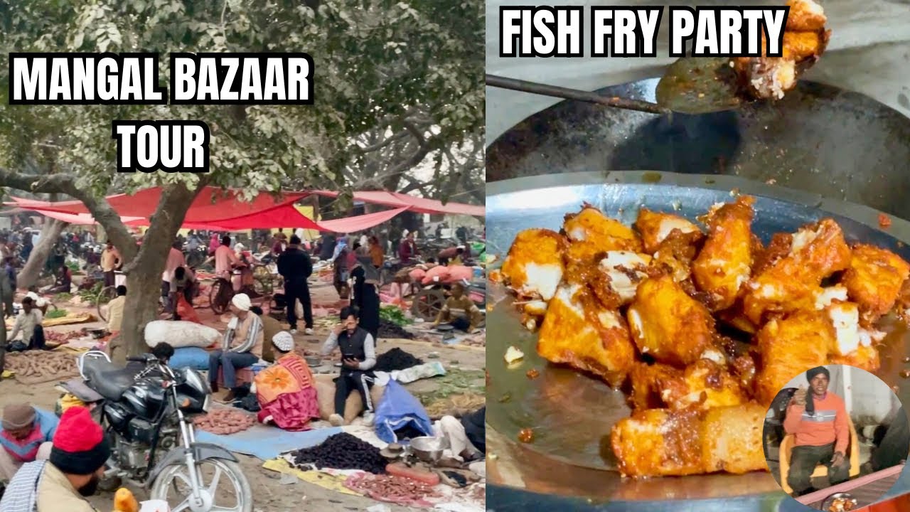 Mangal Bazaar Ka Full Hungama | Pyaaz Kand, Shakar Kandi & Fish Fry Party Vlog