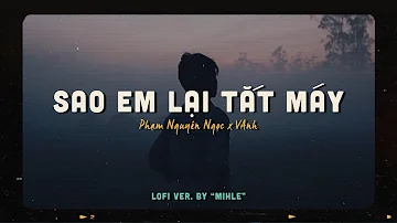 Sao Em Lại Tắt Máy (Lofi Ver. by Mihle) - Phạm Nguyên Ngọc ft. VAnh / Thuê bao quý khách ...