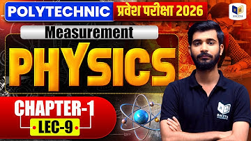 Polytechnic Entrance Exam 2026 Physics: Chapter-1 Measurement Chapter Full Explanation Lec-9
