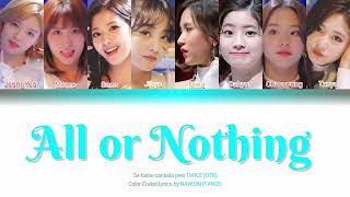 How Would Twice Ot8 Sing All Or Nothing Nayeon Twice Color Coded Lyrics