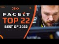 TOP 22 BEST FACEIT plays in 2022