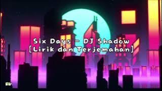 Six Days - DJ Shadow [Lirik dan Terjemahan] #remix