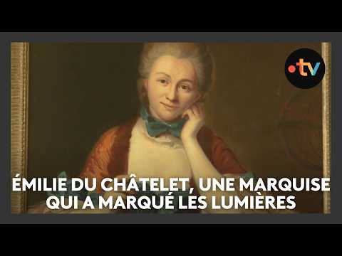Les personnages illustres de Champagne-Ardenne (2/4) : Émilie du Châtelet