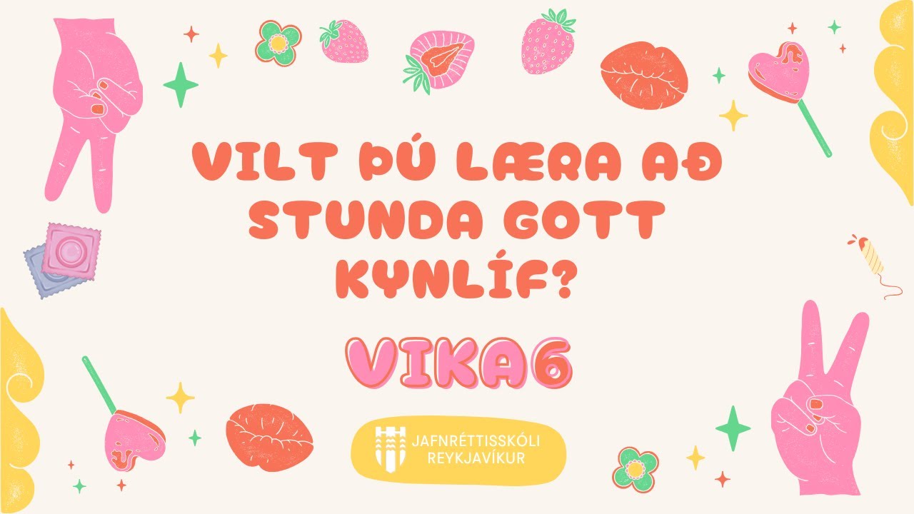Vika6 – Vilt þú læra að stunda gott     kyn­líf?