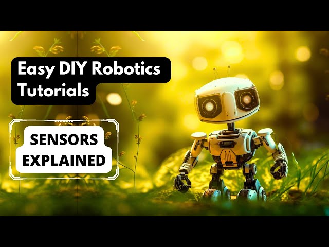 Sensors Explained - What is a Sensor - Different Types ✅ | Robotics tutorial for Beginners