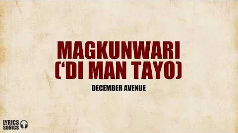 December Avenue - Magkunwari (‘Di Man Tayo) Lyrics