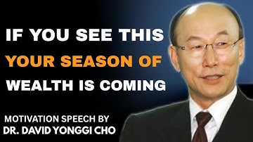 If You See This, Your Season of Wealth is Cominnlg | Dr. David Yonggi Cho