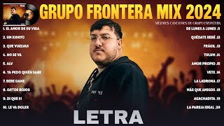 Grupo Frontera Exitos Mix 2024 (LETRA) Las 20 Mejores Canciones de Grupo Frontera Álbum Completo