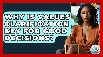 Why Is Values Clarification Key For Good Decisions? - CBT Toolkit