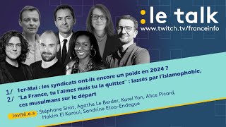 LE TALK : Les syndicats ont-ils encore un poids en 2024 ? / Ces musulmans qui quittent la France