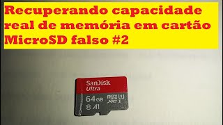 Recuperando capacidade real de memória em cartão MicroSD falso #2