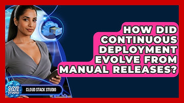 How Did Continuous Deployment Evolve From Manual Releases? - Cloud Stack Studio