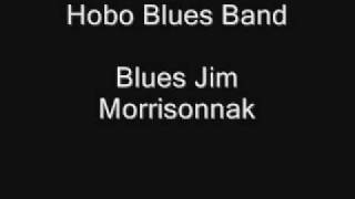Video-Miniaturansicht von „Hobo Blues Band - Blues Jim Morrisonnak“