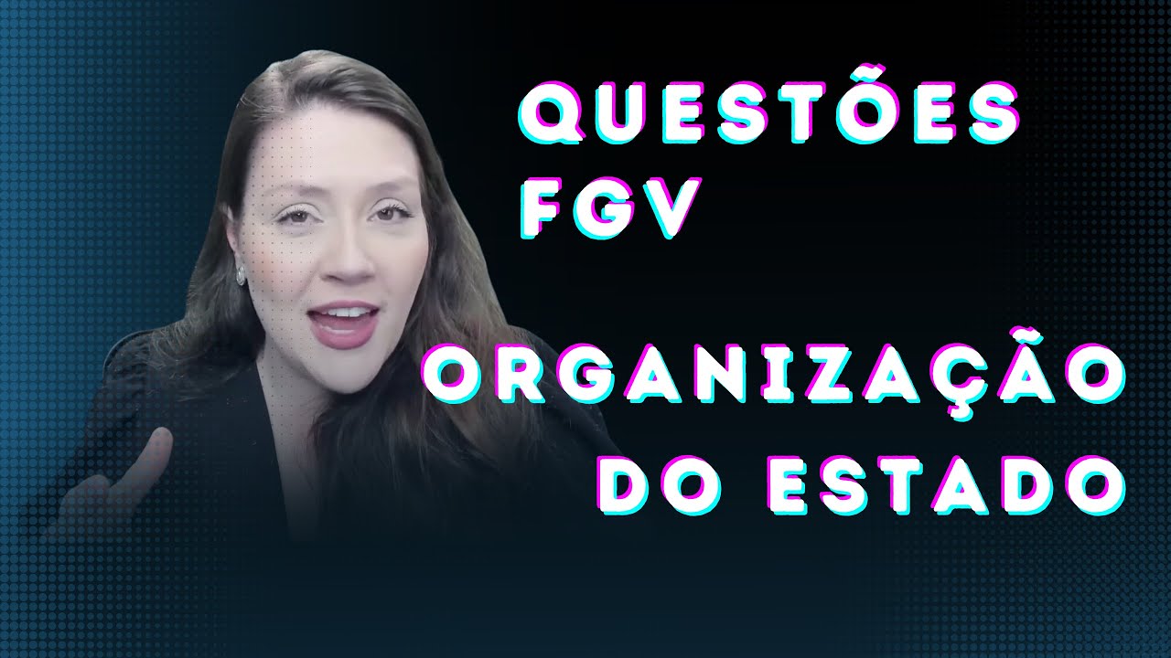 Questões FGV | Organização do Estado | Direito Constitucional | Adriane Fauth