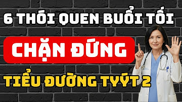 6 THÓI QUEN Buổi Tối Giúp “CHẶN ĐỨNG” Tiểu Đường Tuýp 2 – Ổn Định Đường Huyết Ngay Khi Ngủ!