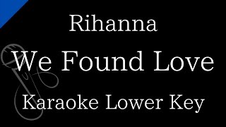 Video thumbnail of "【Karaoke Instrumental】We Found Love / Rihanna【Lower Key】"