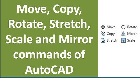 Move, Copy, Rotate, Stretch, Mirror and Scale commands of AutoCAD