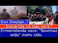 Ermenistanda xaos: "Basilmaz ordu" məhv edildi