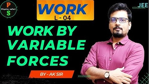 Work Energy and Power| JEE : L- 04- Work by Variable force  || AK Sir | Physics Safari