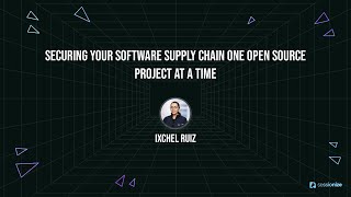 Securing Your Software Supply Chain One Open Source Project at a Time by Ixchel Ruiz screenshot 2