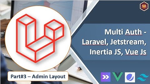 Membuat Multi Auth Pada Laravel dengan Jetstream, Inertia JS, Vue Js  - Part#3 Admin Layout