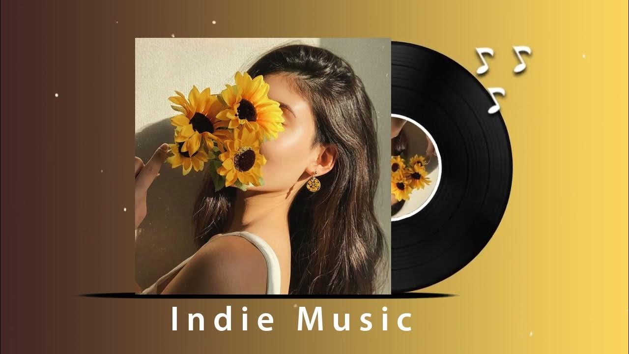 Top Indie Songs For All Day Long Make You Relaxing Indie Pop, Indie mix