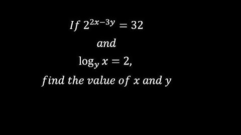 If 2^(2x - 3y) = 32 and logx to base y = 2, find the value of x and y
