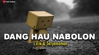 DANG HAU NABOLON ||Cover Khotaria Gulo ft Anis Gea || Lirik ||Lirycs