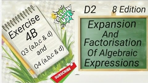 D2 Chapter 4  Ex 4B Q3 & Q4 (a---d) Expansion and Factorisation Of Algebraic Expressions (8 Edition)