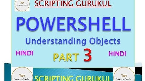 Introduction to Powershell (Hindi) | Understanding Objects | Part 3