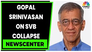 Tvs Capital Funds Gopal Srinivasan Decodes Impact Of Svb Collapse On Startups Cnbc-Tv18