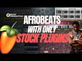 How to make afrobeats with only fl studio stock plugins
