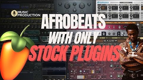 How to make Afrobeats with only FL studio Stock Plugins