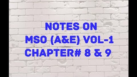 Notes on MSO (A&E) Chapter 8 & 9
