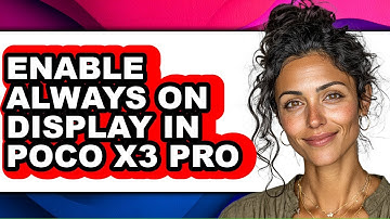 How to Enable Always on Display in Poco X3 Pro - Full Guide