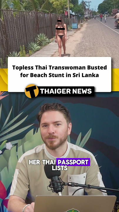 Topless Thai Transwoman Busted for Beach Stunt in Sri Lanka