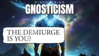 What is the Demiurge of Gnosticism? - Gnosis of Yaldabaoth Explained