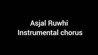 aSJAL rUWHI INSTRUMENTAL CHORUS.