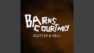 Video thumbnail of "Barns Courtney - Glitter & Gold"