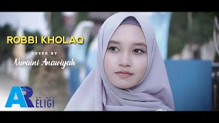 Robbi Kholaq - Cover Nuraini Anawiyah | AN NUR RELIGI