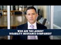 Who Are The Largest Disability Insurance Companies? (Disability Benefit Tip #59)